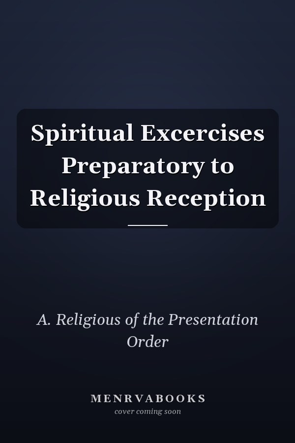 Spiritual Excercises Preparatory to Religious Reception