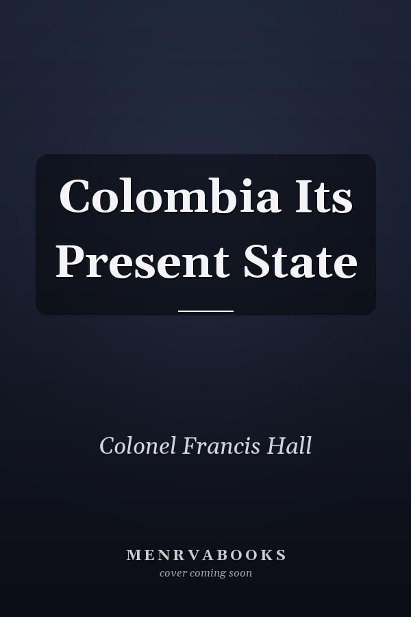 Colombia Its Present State
