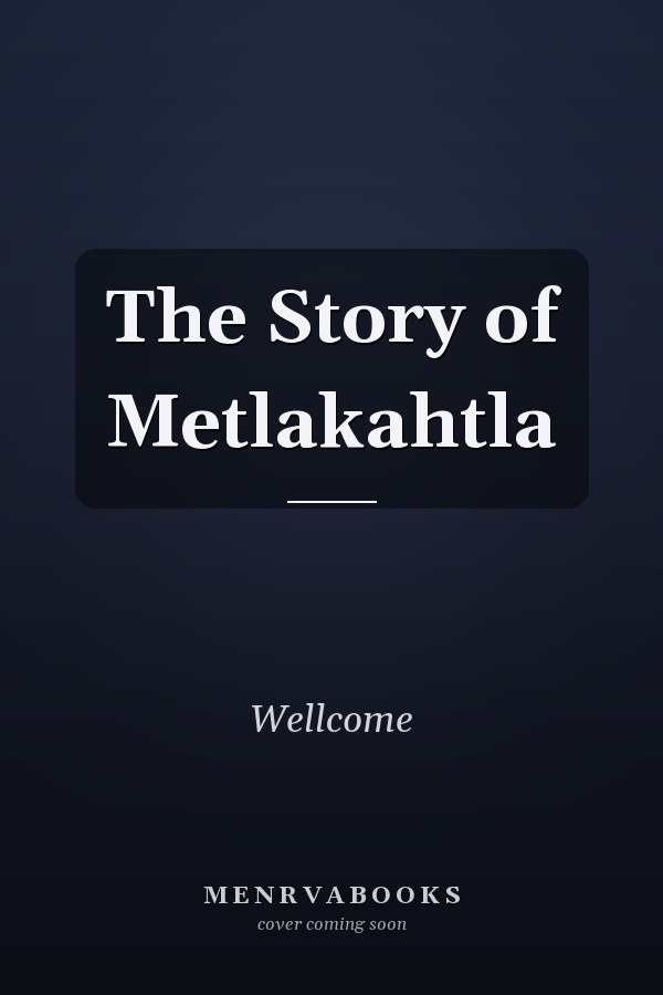 The Story of Metlakahtla