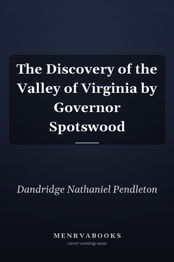 The Discovery of the Valley of Virginia by Governor Spotswood