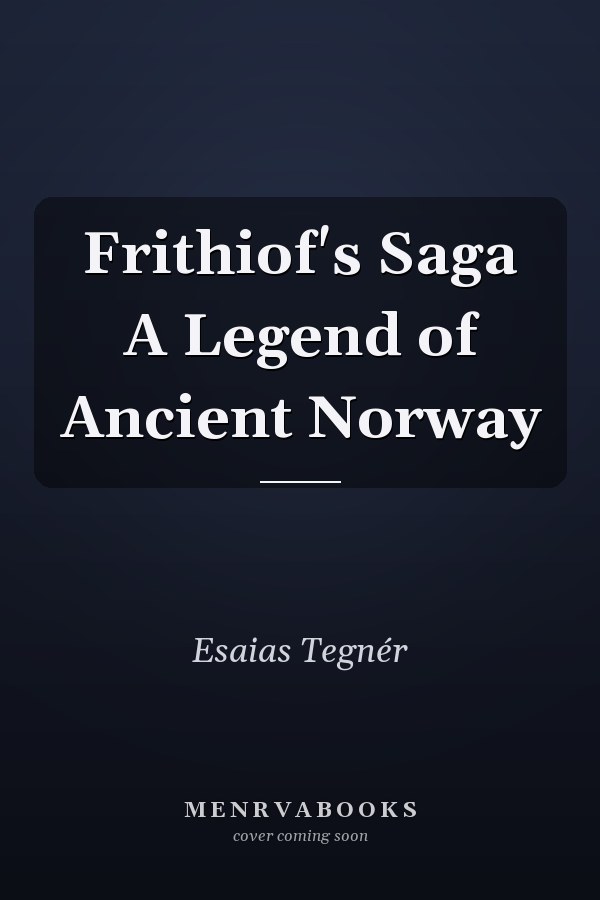 Frithiof's Saga A Legend of Ancient Norway