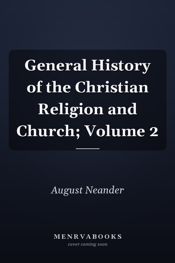 General History of the Christian Religion and Church; Volume 2