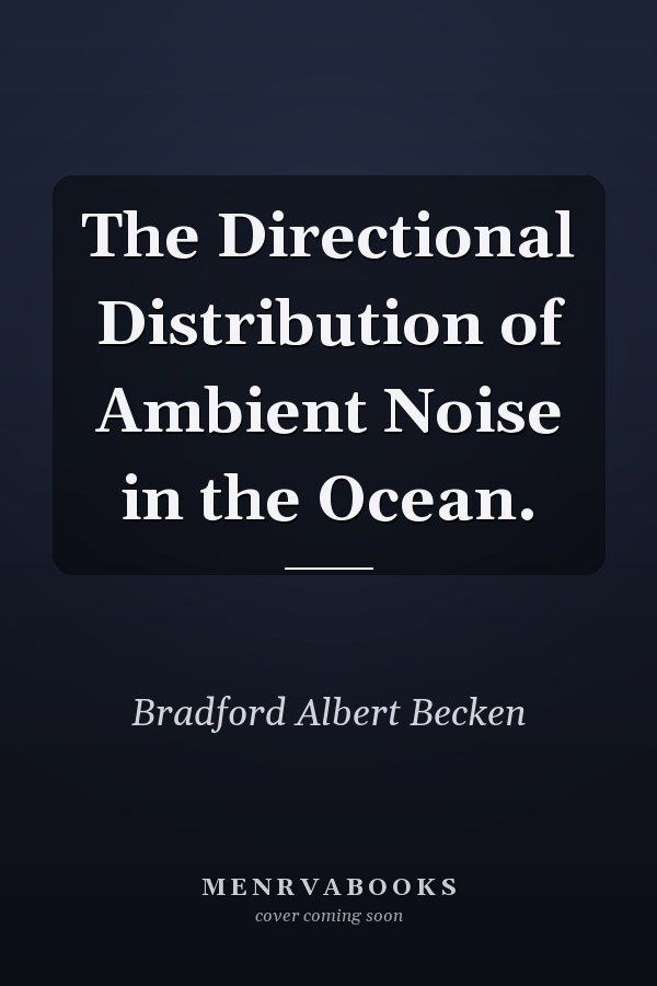 The Directional Distribution of Ambient Noise in the Ocean.