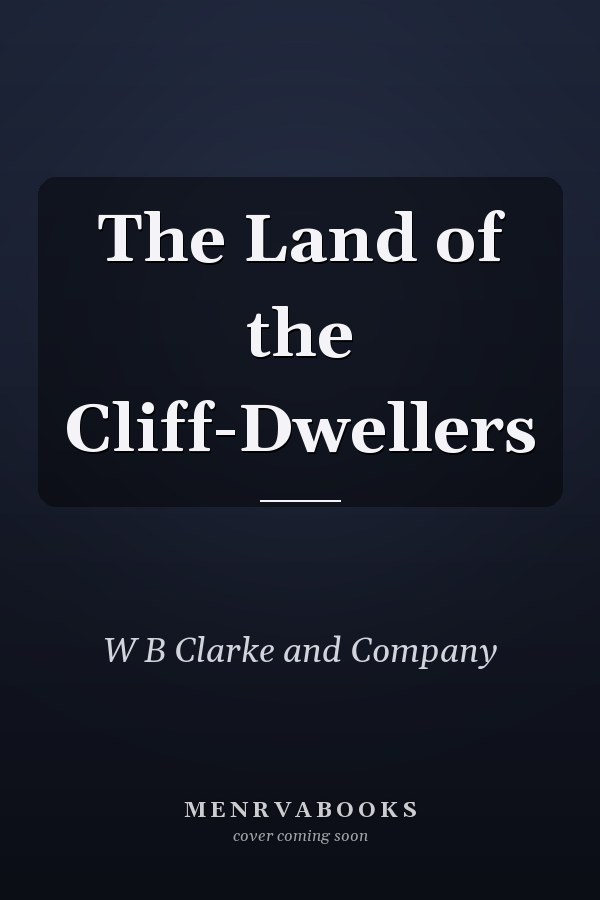 The Land of the Cliff-Dwellers