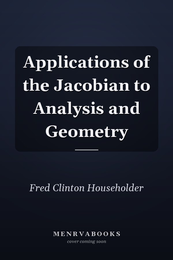 Applications of the Jacobian to Analysis and Geometry