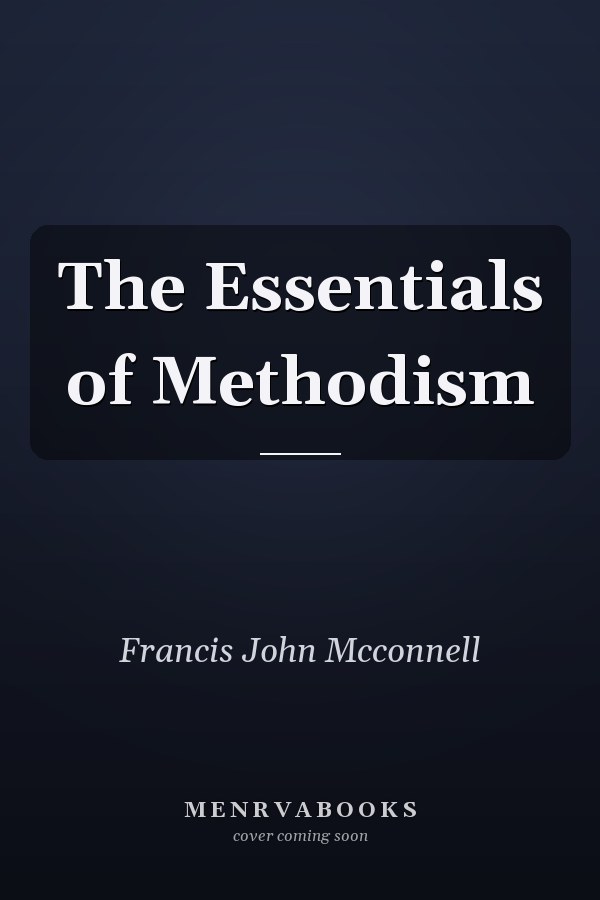 The Essentials of Methodism
