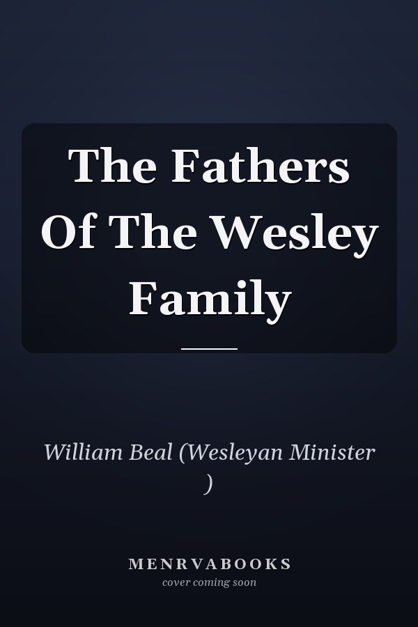 The Fathers Of The Wesley Family