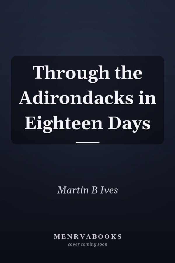 Through the Adirondacks in Eighteen Days