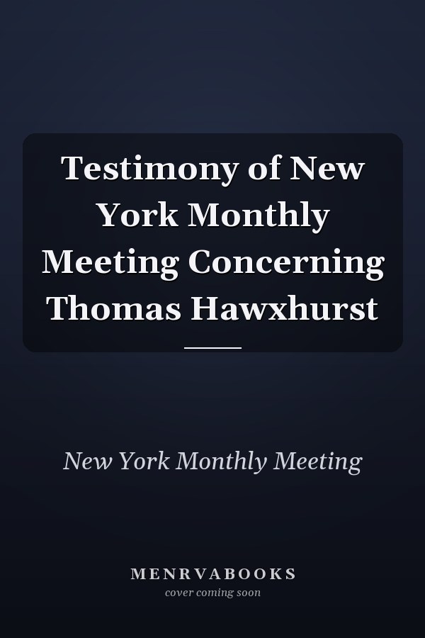 Testimony of New York Monthly Meeting Concerning Thomas Hawxhurst