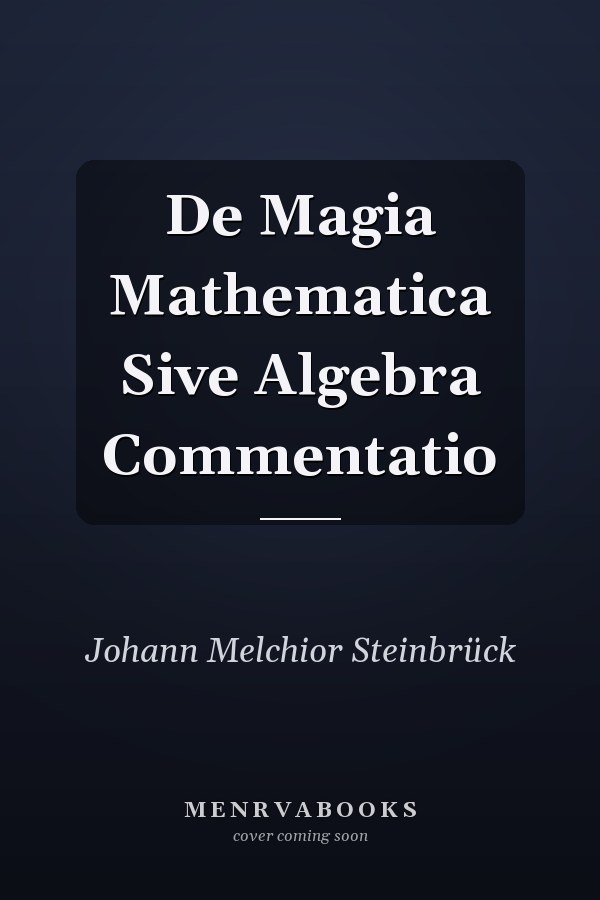 De Magia Mathematica Sive Algebra Commentatio