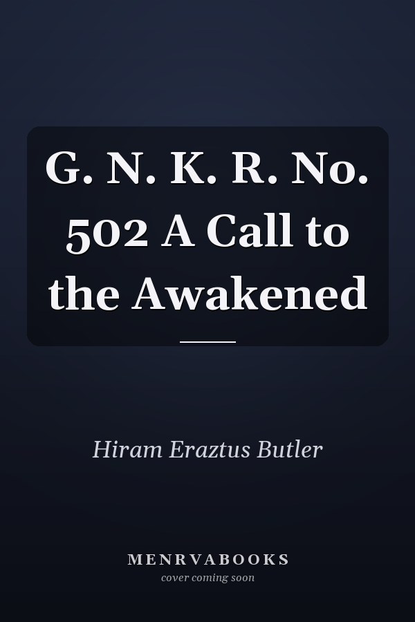G. N. K. R. No. 502 A Call to the Awakened