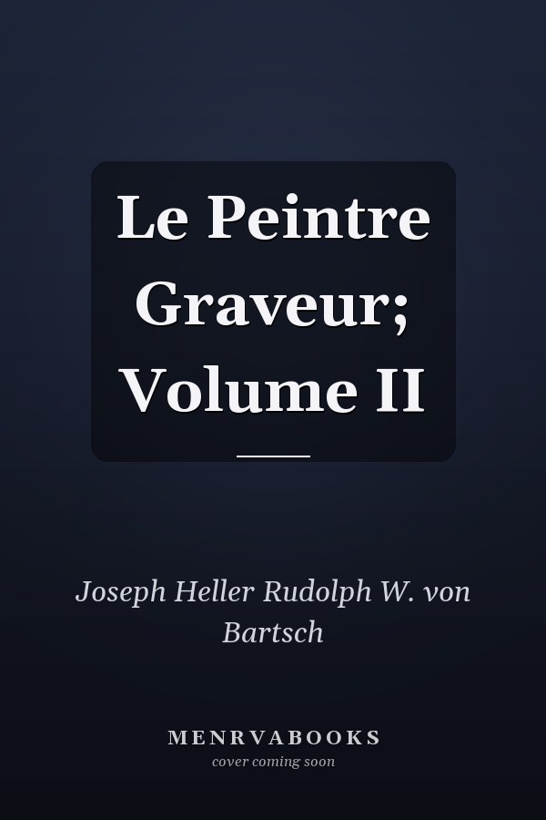 Le Peintre Graveur; Volume II