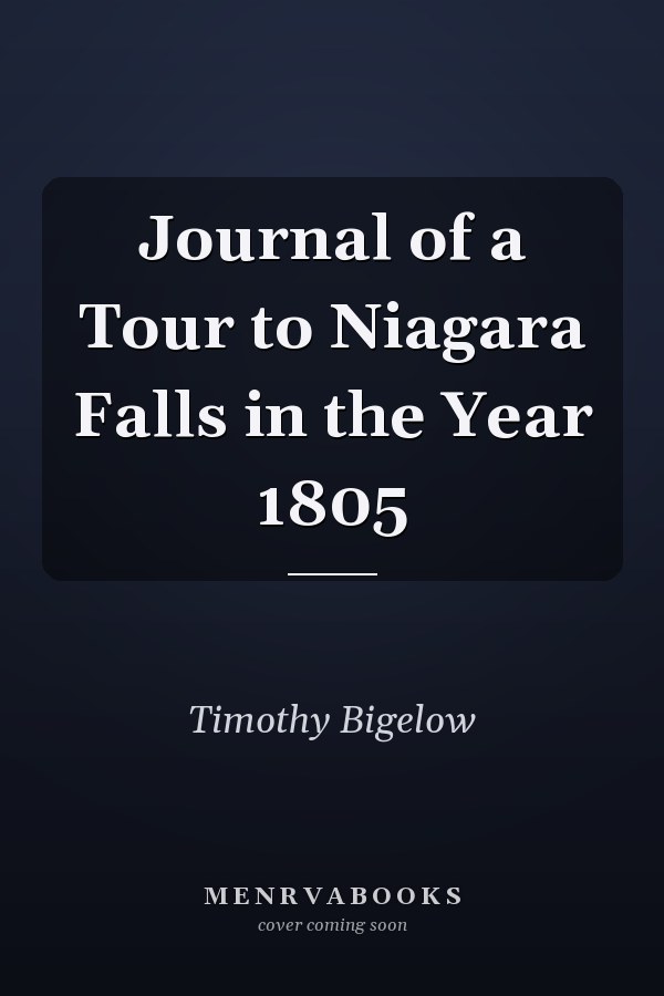 Journal of a Tour to Niagara Falls in the Year 1805