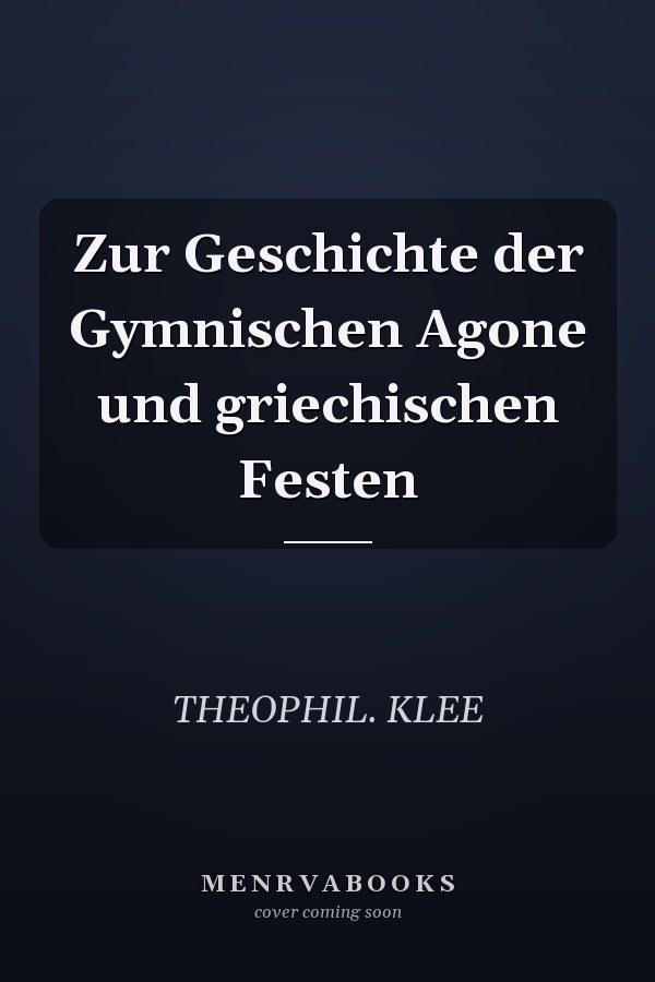 Zur Geschichte der Gymnischen Agone und griechischen Festen