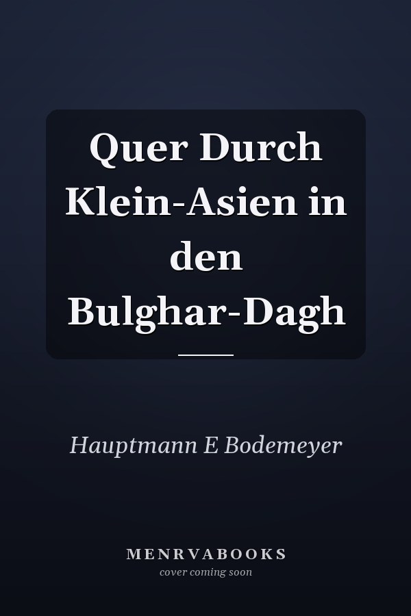 Quer Durch Klein-Asien in den Bulghar-Dagh