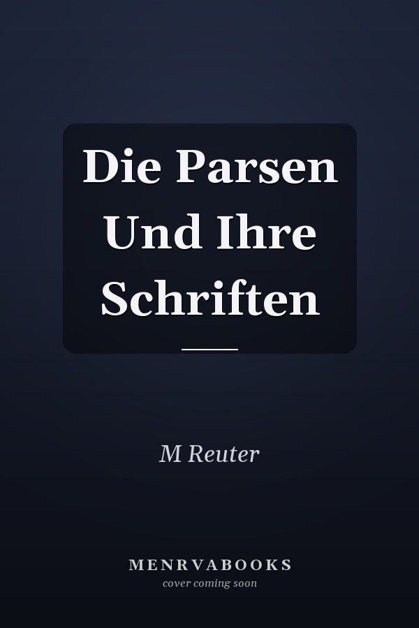 Die Parsen Und Ihre Schriften