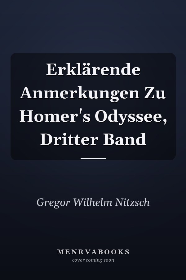 Erklärende Anmerkungen Zu Homer's Odyssee, Dritter Band