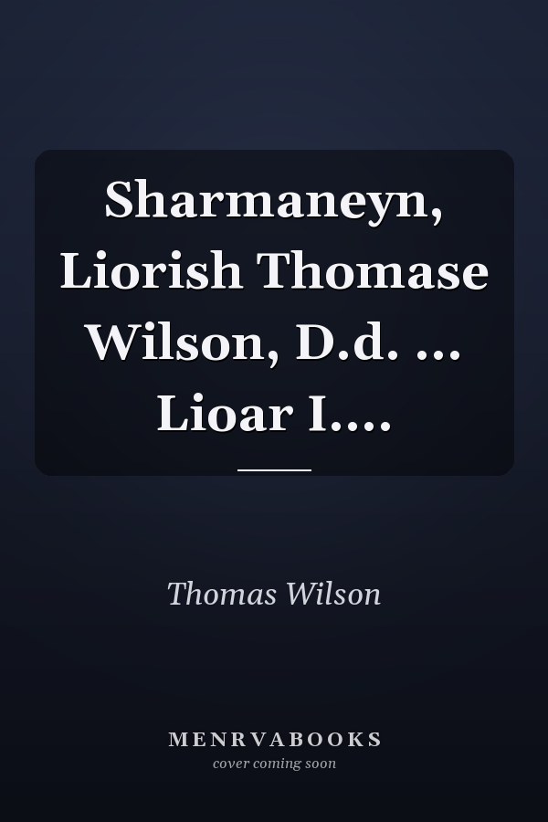Sharmaneyn, Liorish Thomase Wilson, D.d. ... Lioar I....
