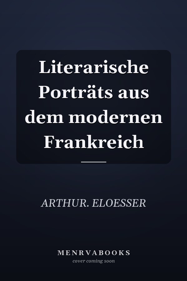 Literarische Porträts aus dem modernen Frankreich