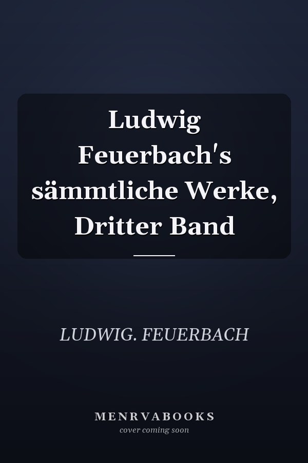 Ludwig Feuerbach's sämmtliche Werke, Dritter Band