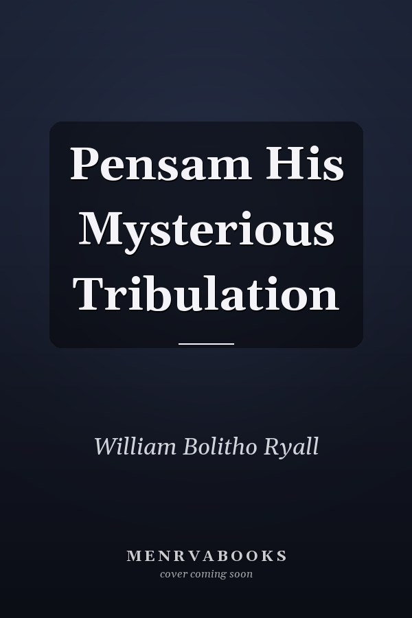 Pensam His Mysterious Tribulation