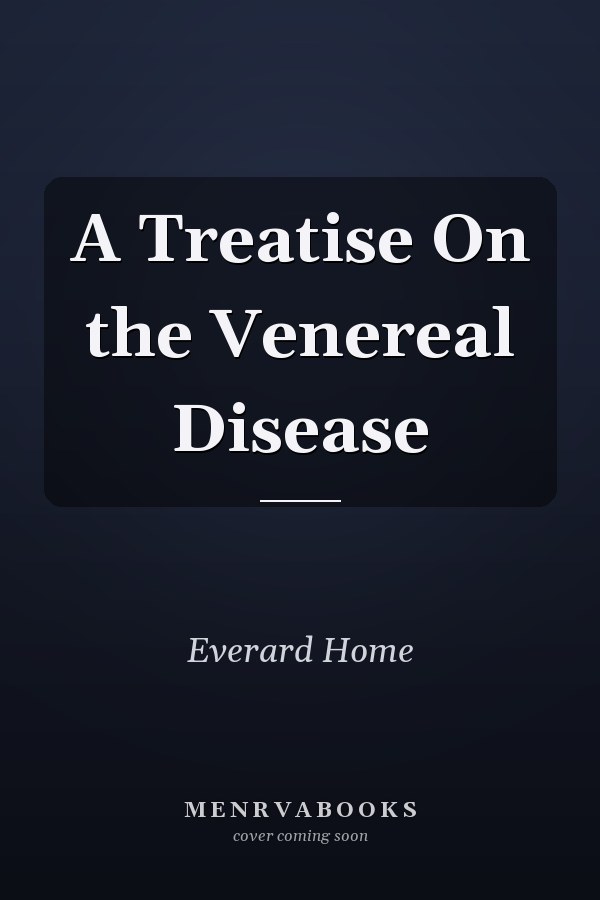 A Treatise On the Venereal Disease