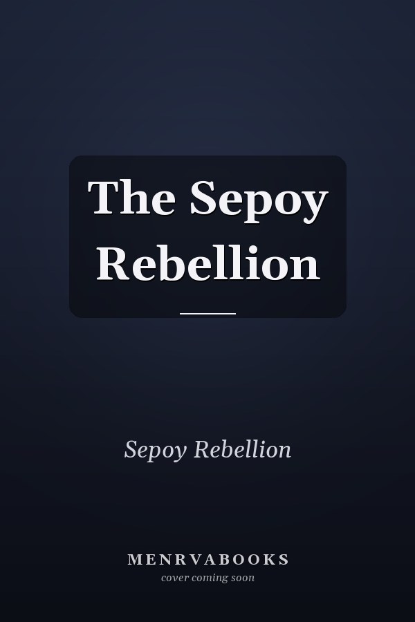 The Sepoy Rebellion
