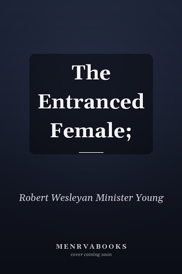 The Entranced Female;