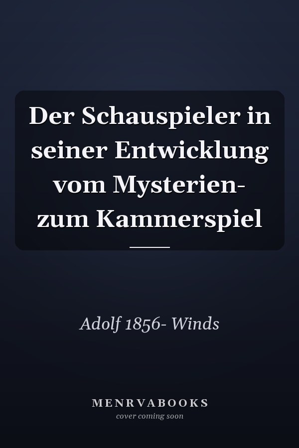 Der Schauspieler in seiner Entwicklung vom Mysterien- zum Kammerspiel