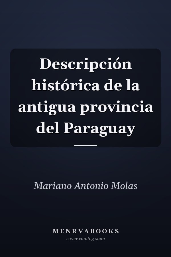Descripción histórica de la antigua provincia del Paraguay