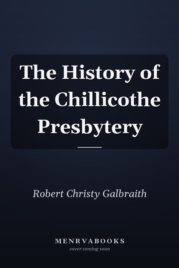 The History of the Chillicothe Presbytery