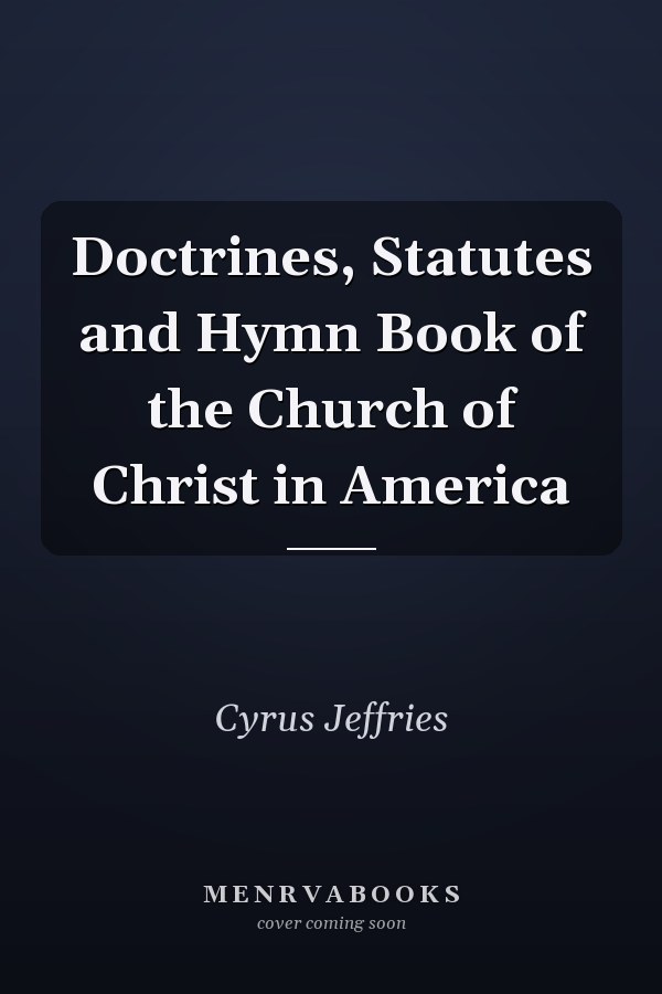 Doctrines, Statutes and Hymn Book of the Church of Christ in America