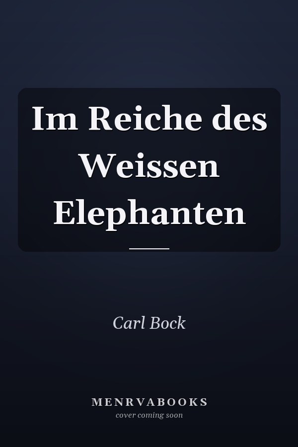 Im Reiche des Weissen Elephanten