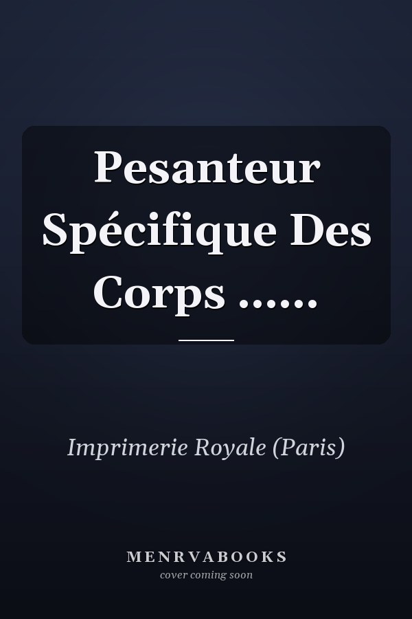 Pesanteur Spécifique Des Corps ......