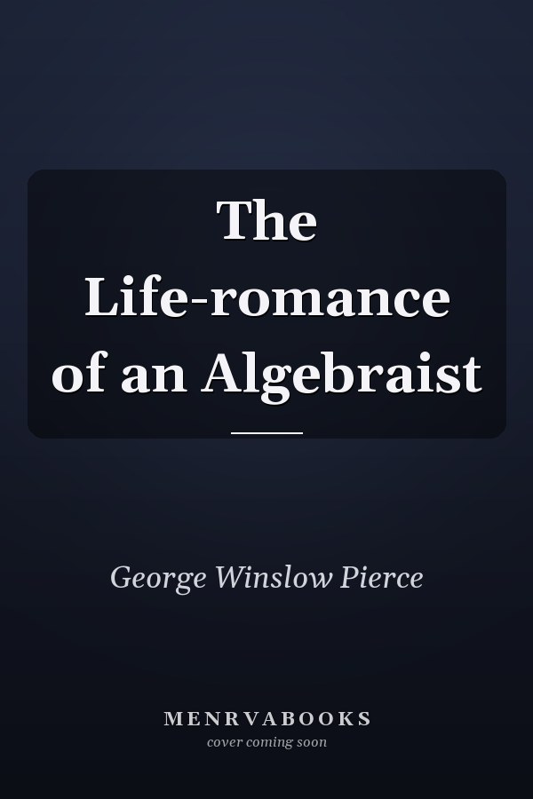 The Life-romance of an Algebraist