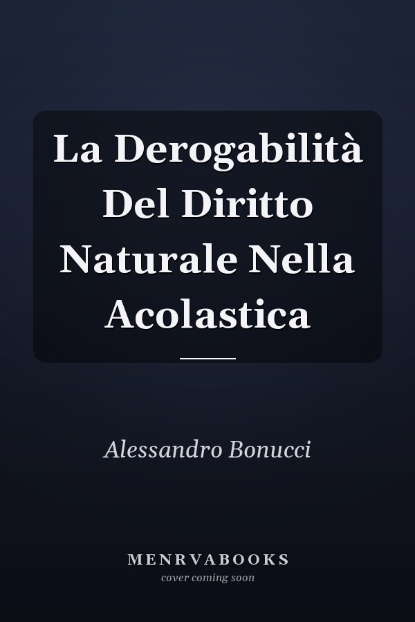 La Derogabilità Del Diritto Naturale Nella Acolastica