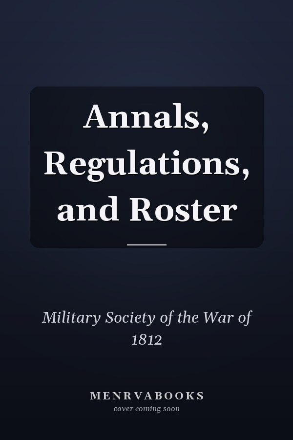 Annals, Regulations, and Roster
