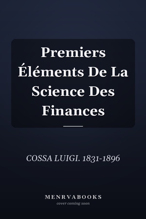 Premiers Éléments De La Science Des Finances