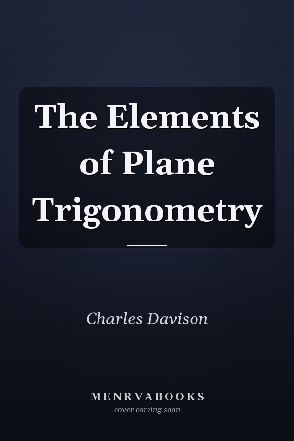 The Elements of Plane Trigonometry