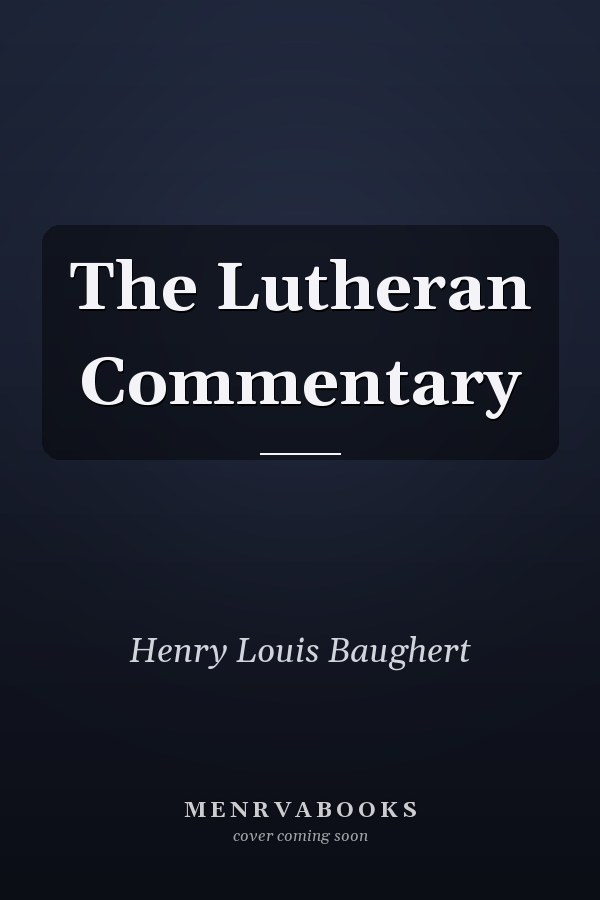 The Lutheran Commentary