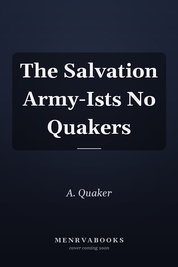 The Salvation Army-Ists No Quakers