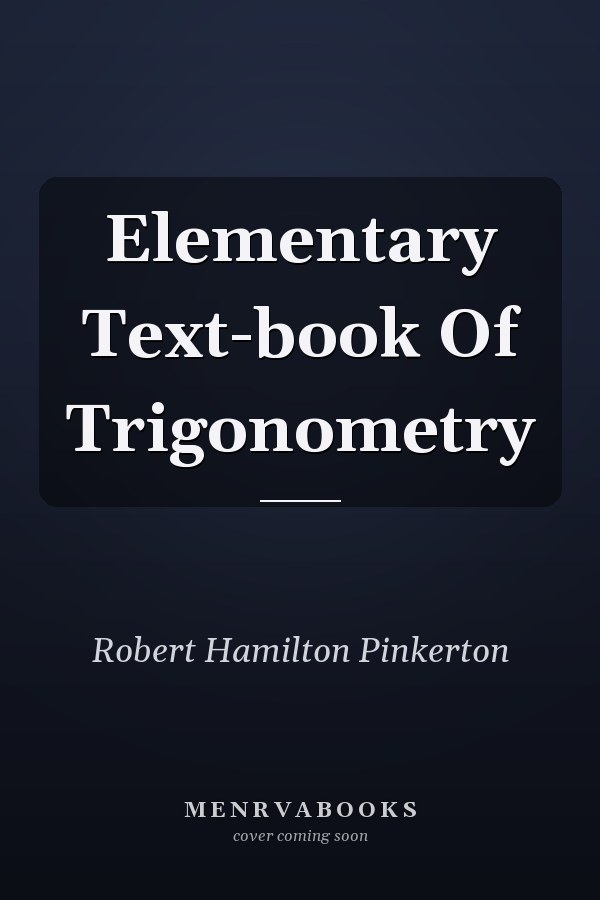 Elementary Text-book Of Trigonometry