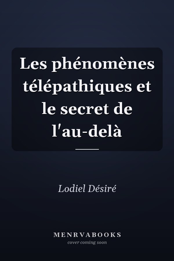 Les phénomènes télépathiques et le secret de l'au-delà
