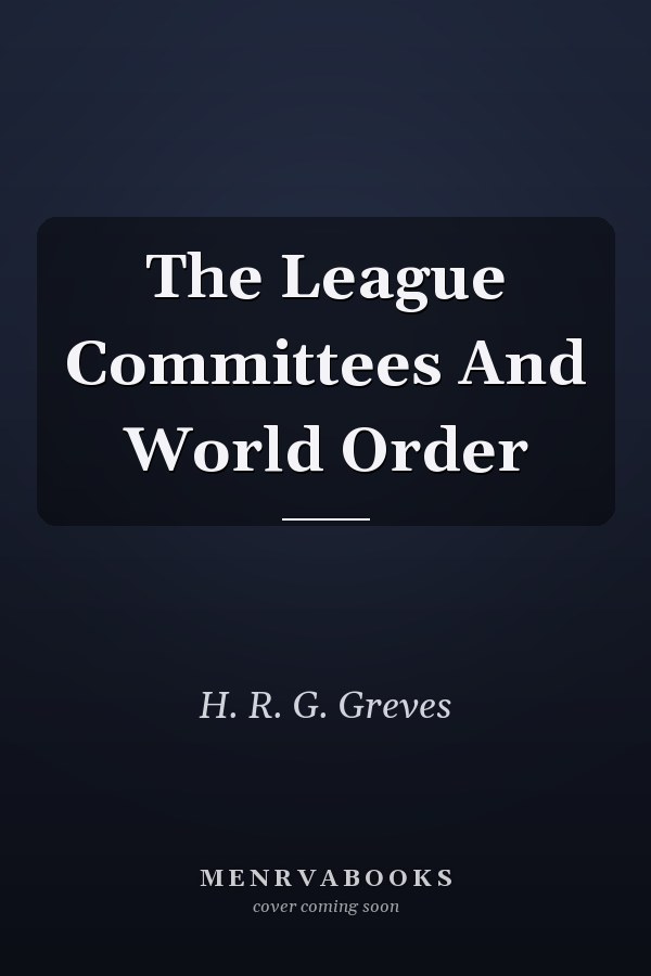 The League Committees And World Order