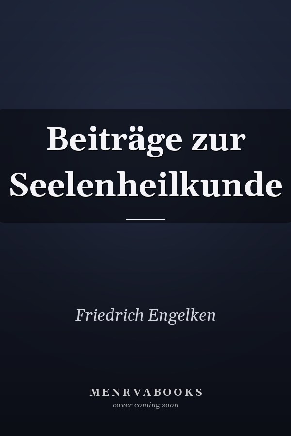 Beiträge zur Seelenheilkunde