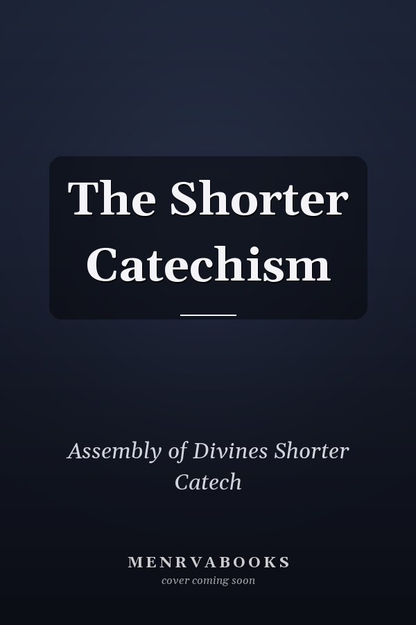 The Shorter Catechism
