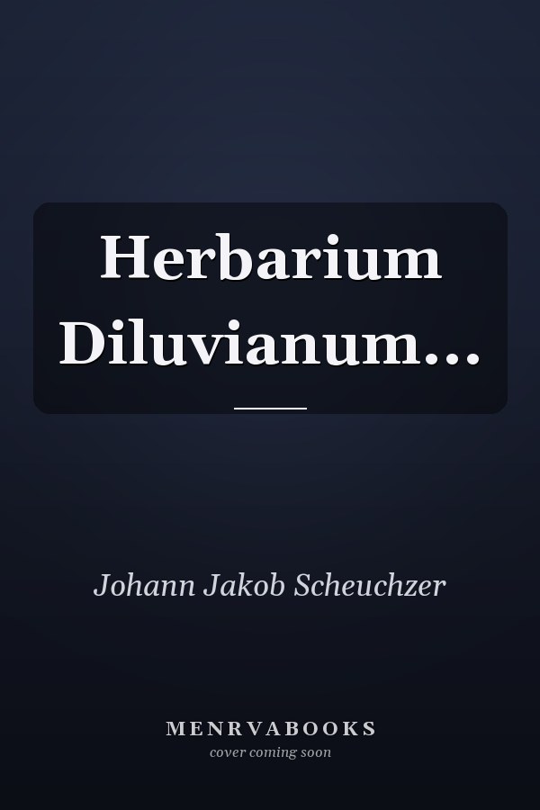 Herbarium Diluvianum...
