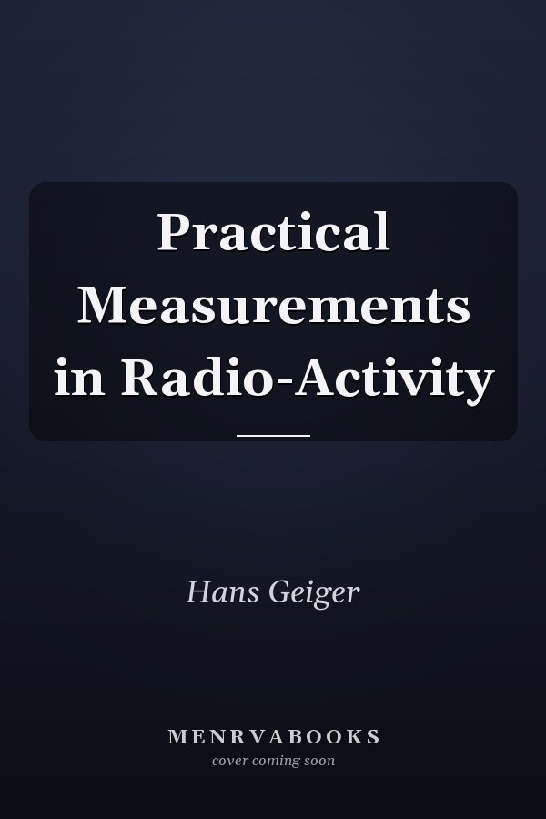 Practical Measurements in Radio-Activity