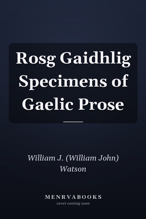 Rosg Gaidhlig Specimens of Gaelic Prose