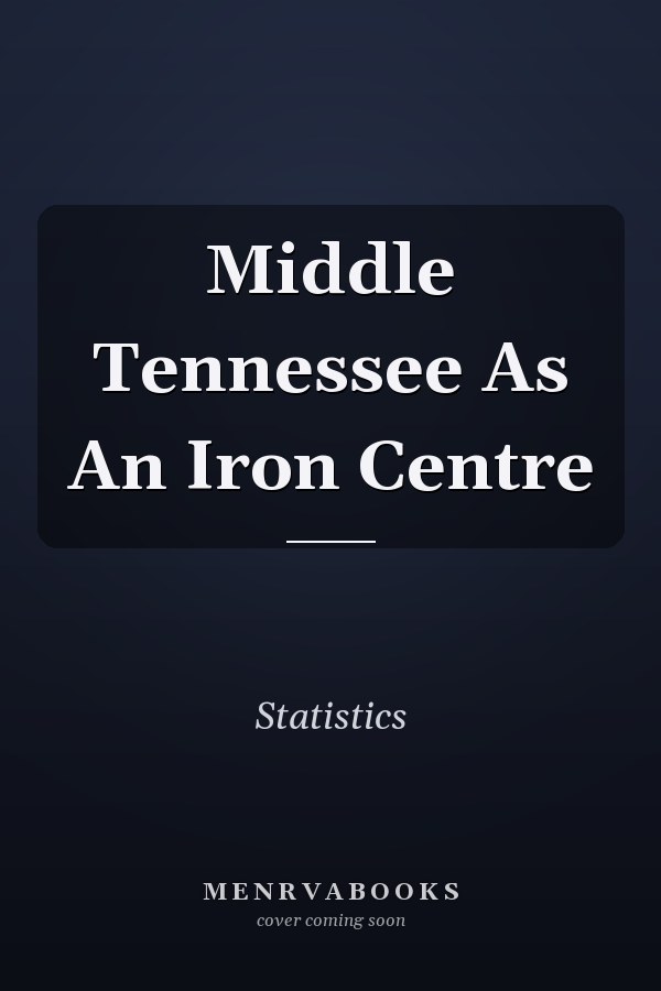 Middle Tennessee As An Iron Centre